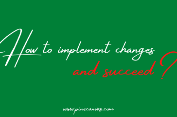 How to implement changes and succeed??