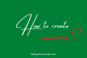 How to create memories?