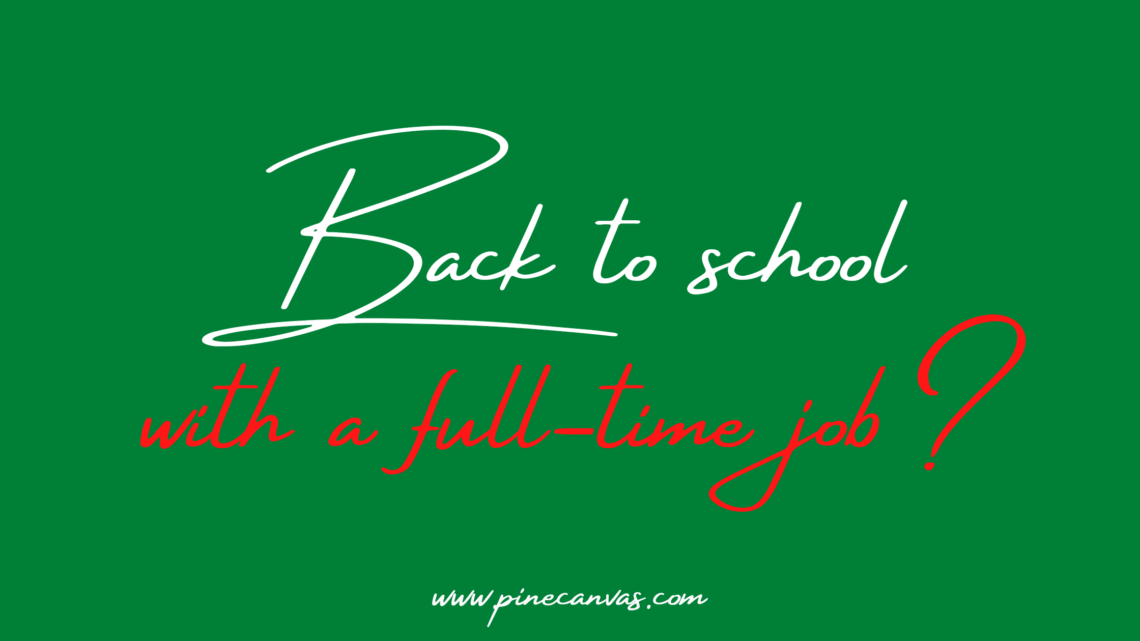 Back to school with a full-time job?