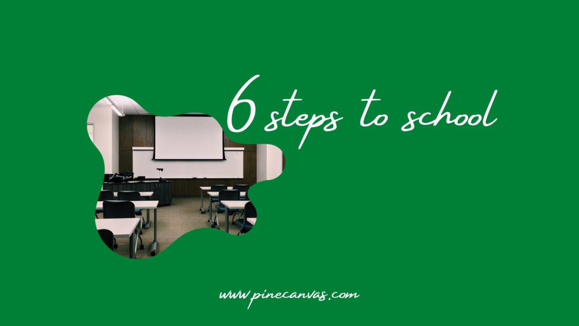6 steps to school